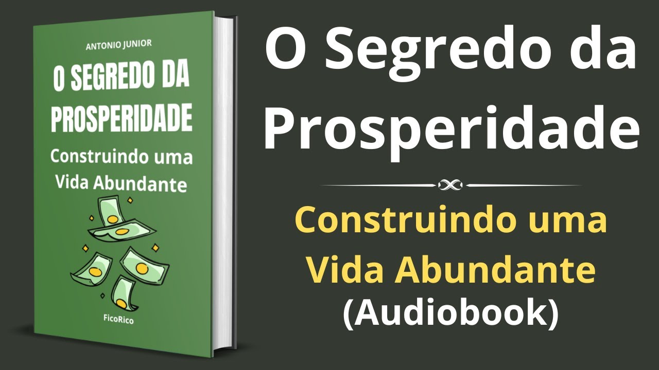 O Segredo da Prosperidade: Construindo uma Vida Abundante - Audiobook Completo e grátis