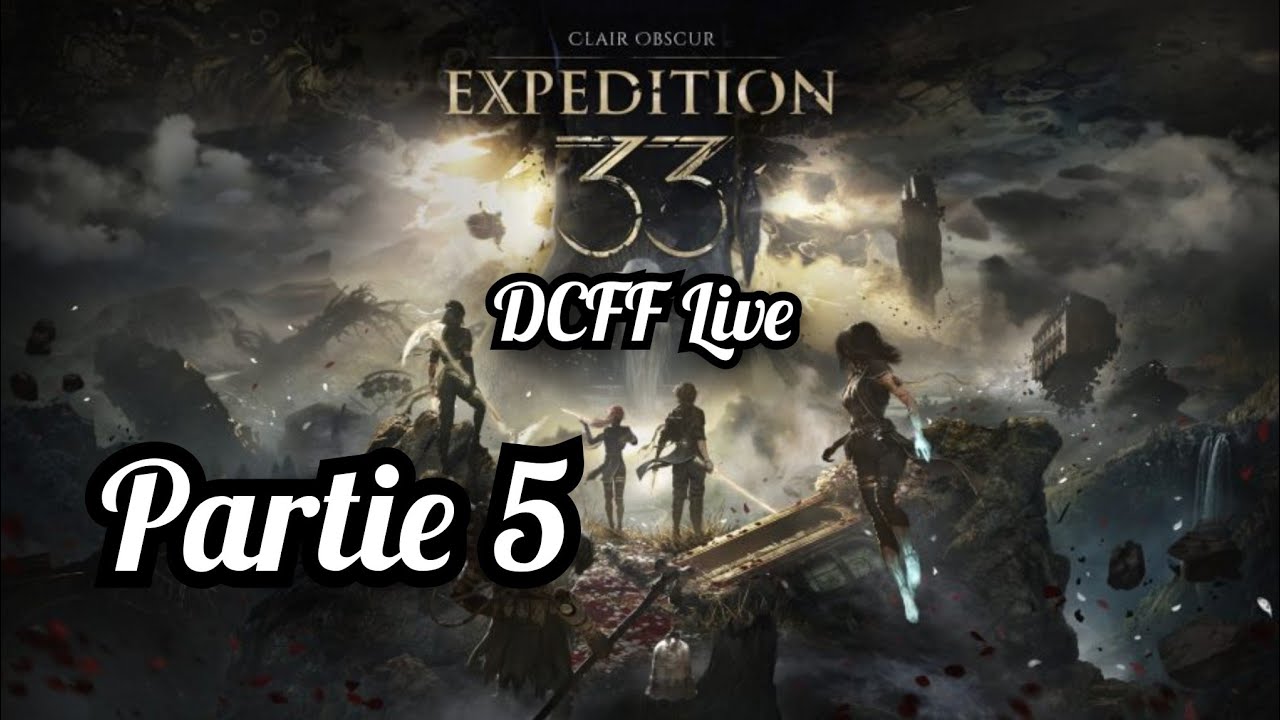 DCFF Live Clair Obscur Expédition 33 Partie 5