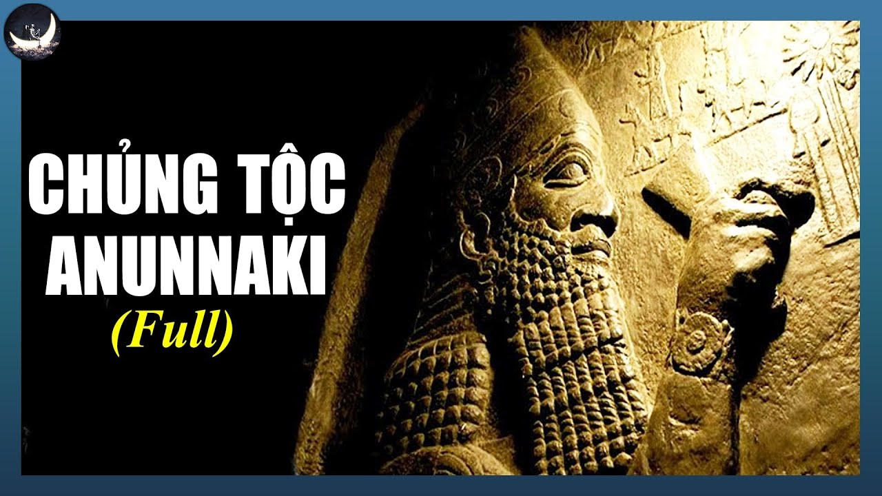 [Full] Chủng Người Anunnaki – Họ Đã Làm Gì Với Con Người Trái Đất? | CDTeam - Vũ Trụ Nguyên Thủy