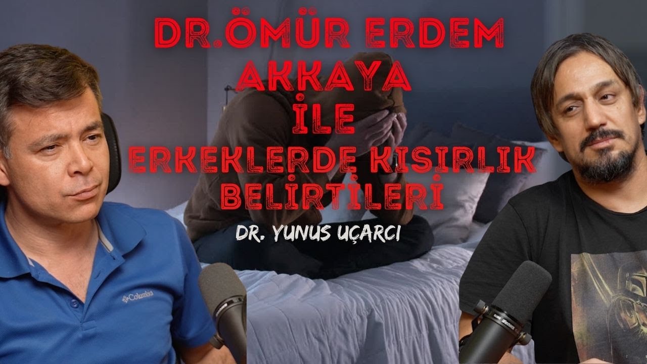 Erkeklerde Kısırlık Belirtileri I Dr.Ömür Erdem Akkaya ile  Dr. Yunus Uçarcı