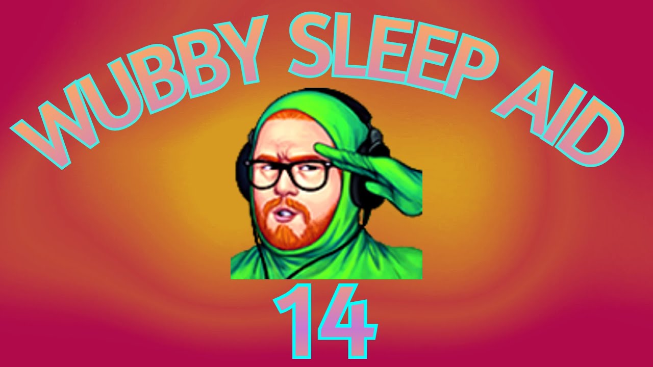 Wubby Sleep Aid: Volume Fourteen