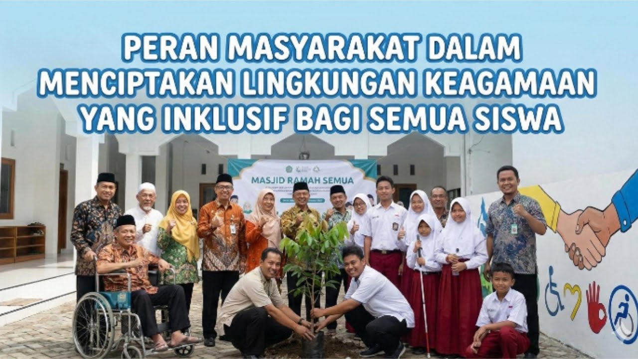 Peran Masyarakat dalam Menciptakan Lingkungan Keagamaan yang Inklusif bagi Semua Siswa