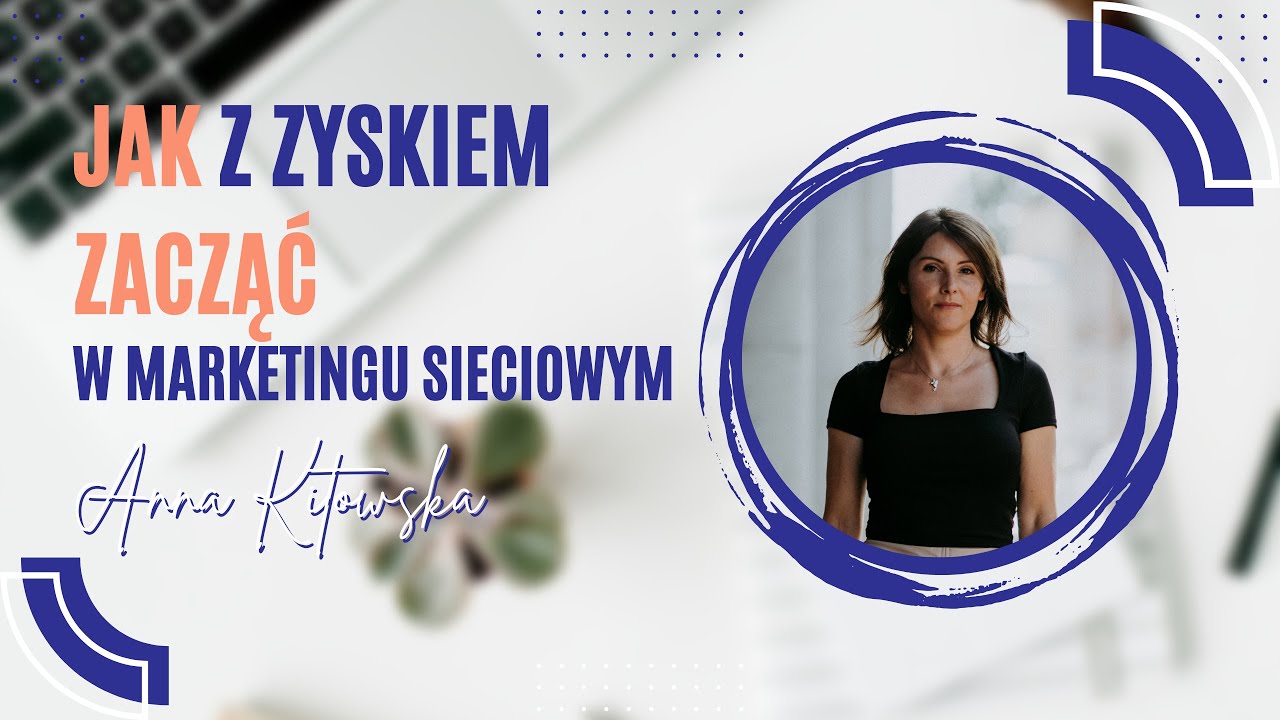 Marketing sieciowy. Jak zacząć z ZYSKIEM?