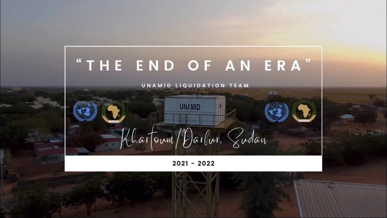 UNAMID | Liquidation Team | 2021 - 2022 | &ldquo;The End Of An Era&rdquo; | El Fasher, Darfur, Sudan