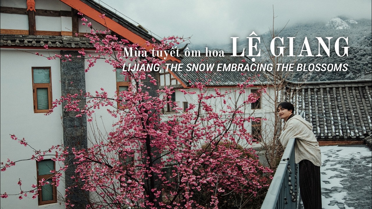 #17 Cổ trấn Lệ Giang: Tuyết 