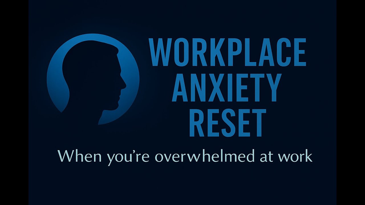 Workplace Anxiety Reset - When You're Overwhelmed at Work