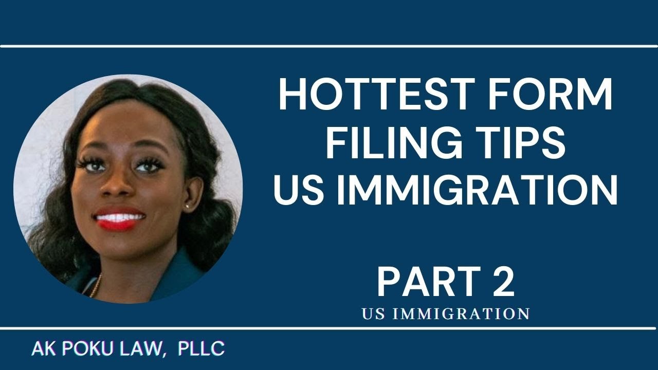 Hottest Form Filing Tips in Your US Immigration Application | USCIS | Part 2 |