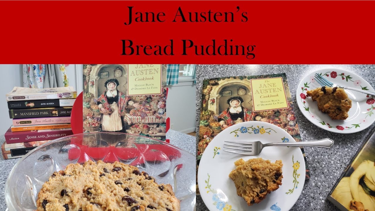 The Jane Austen Cookbook: Regency Period Bread Pudding from the Austen Household!