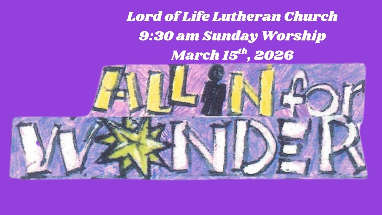 Lord of Life Sunday Worship Service - March 15th, 2026