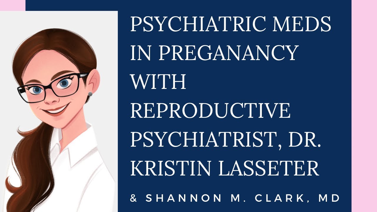 Psychiatric medications in pregnancy