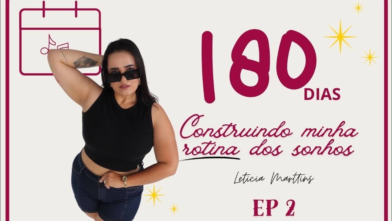 Ep2 | 180 dias pra criar minha ROTINA dos sonhos - Aproveite as oportunidades |Por @leticiamarttins