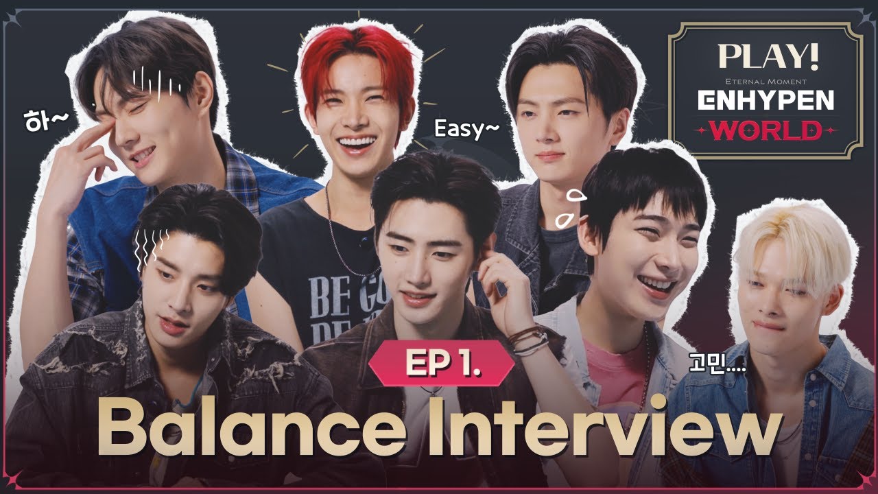 PLAY! ENHYPEN WORLD | EP 1. Balance Interview