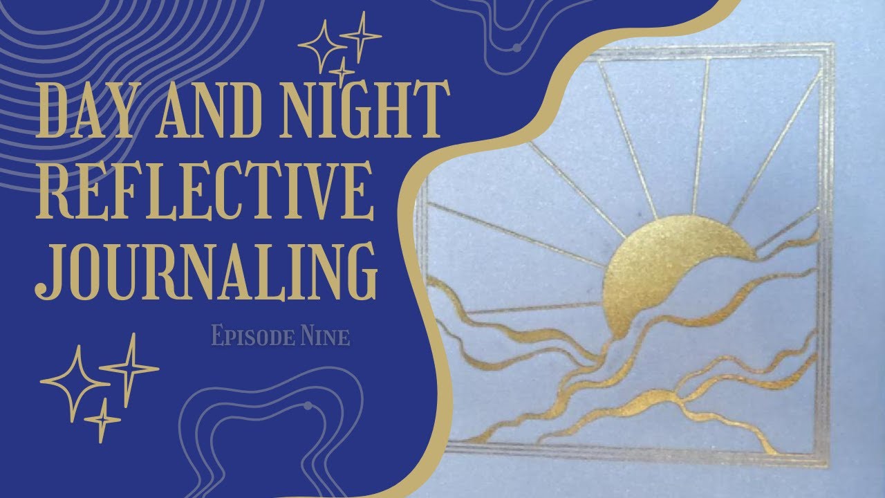 Day and Night Reflection Journal Episode Nine and Giveaway