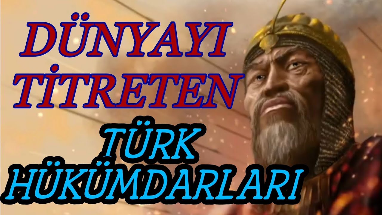 DÜNYAYI TİTRETEN TÜRK HÜKÜMDAR VE LİDERLERİ.