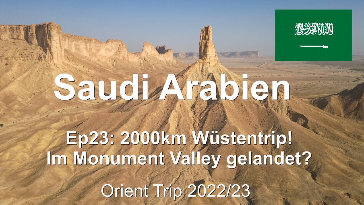 Ep23: 2000km Wüstentrip! Im Monument Valley gelandet? / Saudi Arabien / Orient Trip 22/23