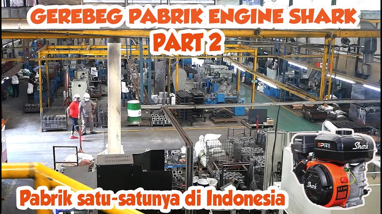 (Part2) Gerebeg Pabrik mesin bensin Shark yg ada satu satunya di indonesia
