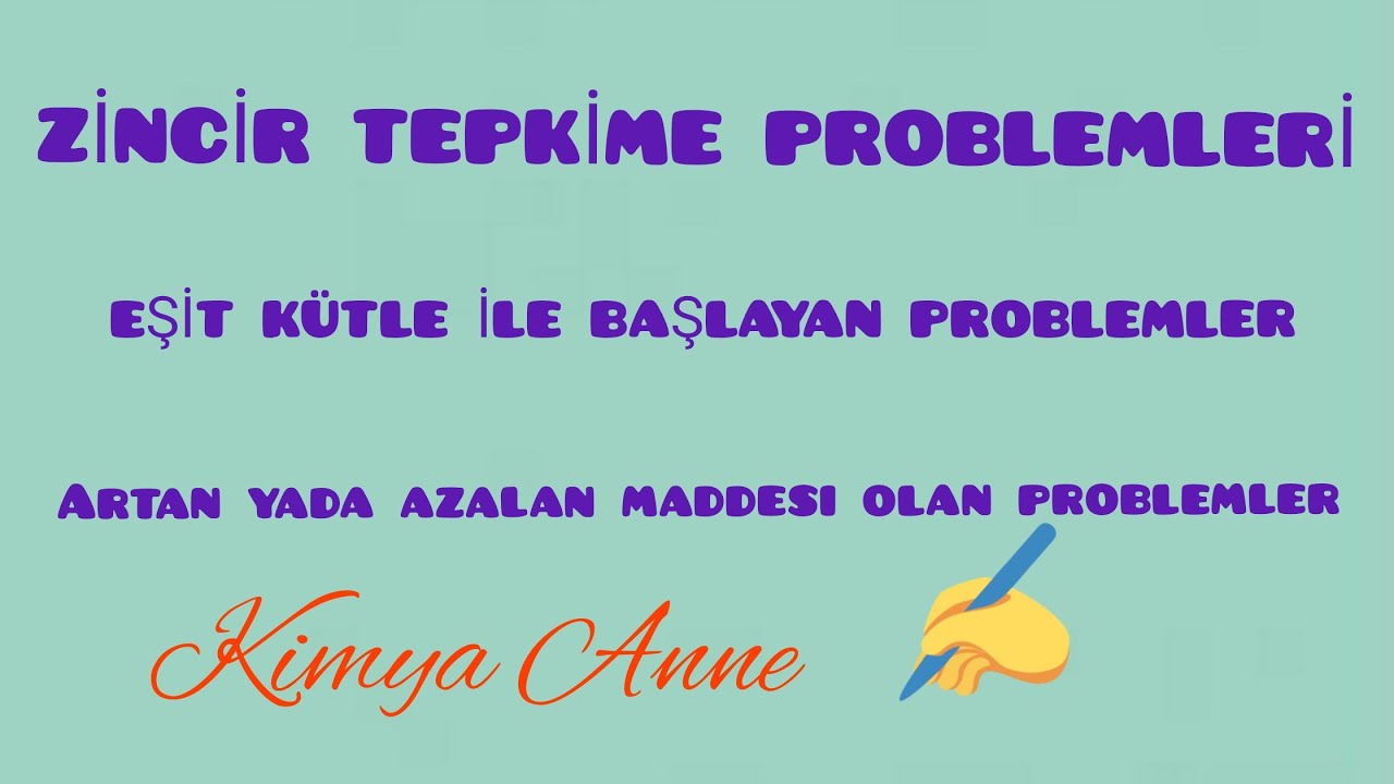 Kimyasal hesaplamalar-5-Zincir tepkime problemleri-Eşit k&uuml;tle problemleri(10.sınıf TYT)