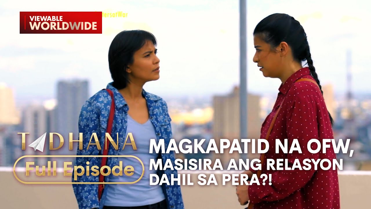 Magkapatid na OFW, masisira ang relasyon dahil sa pera?! (Full Episode) | Tadhana