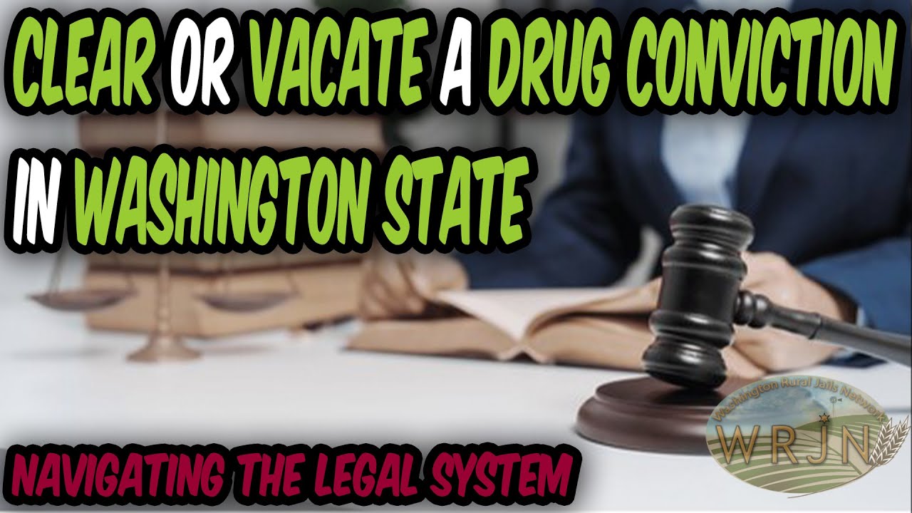 Clear a Drug-Related Criminal Conviction in Washington State