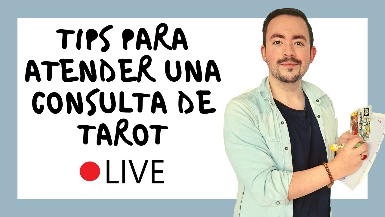 TIPS PARA ATENDER UNA CONSULTA DE TAROT - LIVE