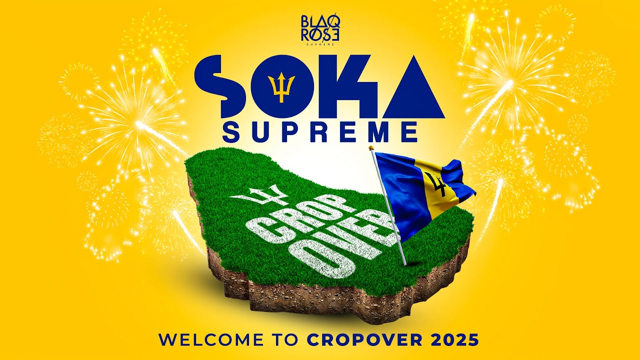 SOKA SUPREME 2025 - WELCOME TO CROP OVER | THE BEST BARBADOS SOCA 2025 | BLAQROSE SUPREME