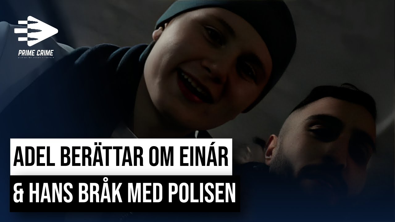 ADEL BERÄTTAR OM EINÁR OCH HANS BRÅK MED POLISEN