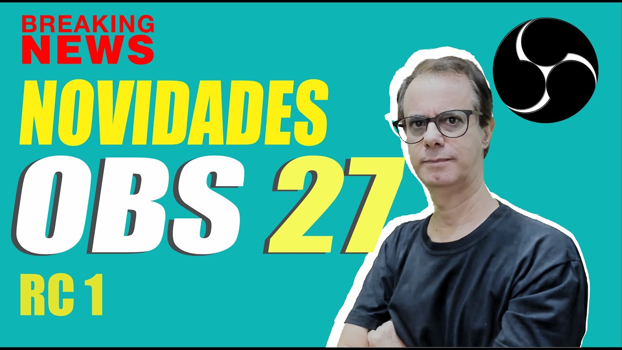 NOVIDADES OBS 27 RC 01 💎