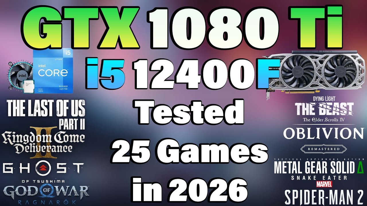 GTX 1080 Ti + i5 12400F | Tested 25 Games in 2026 | GTX 1080 Ti Gaming Test