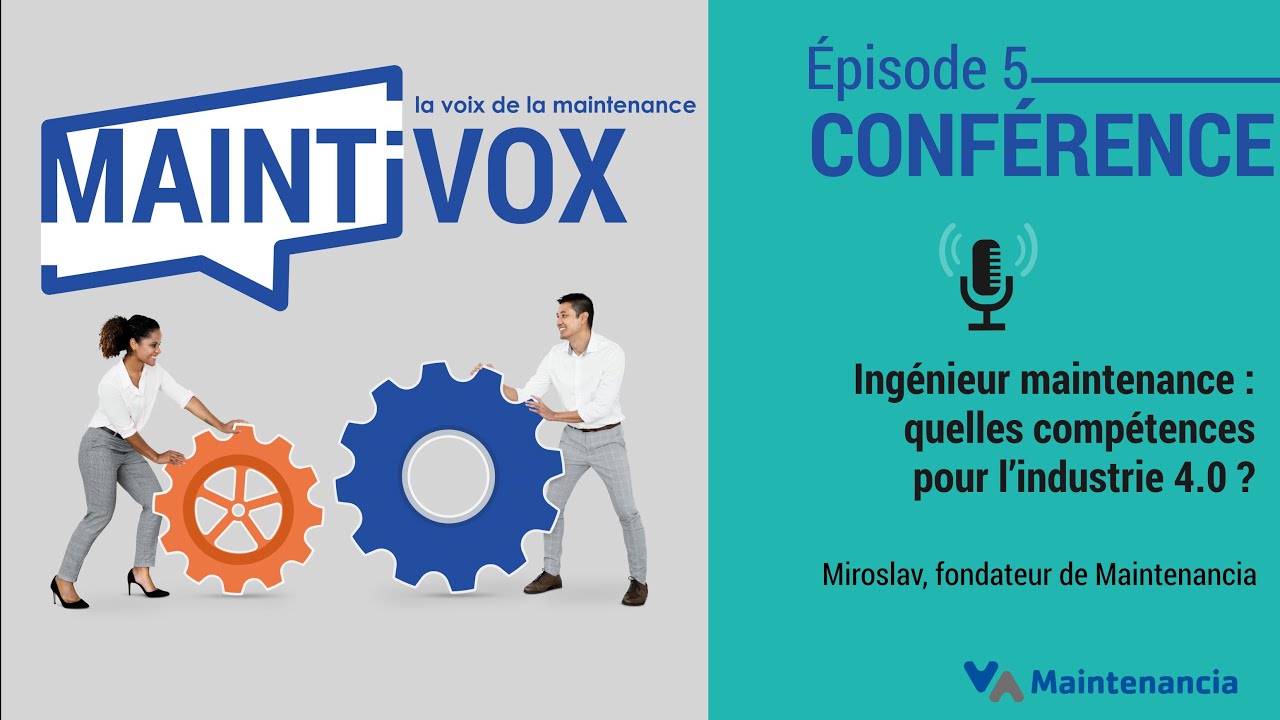 Maintivox épisode 5 : Ingenieur maintenance, quelles compétences pour l'industrie 4 0 ?