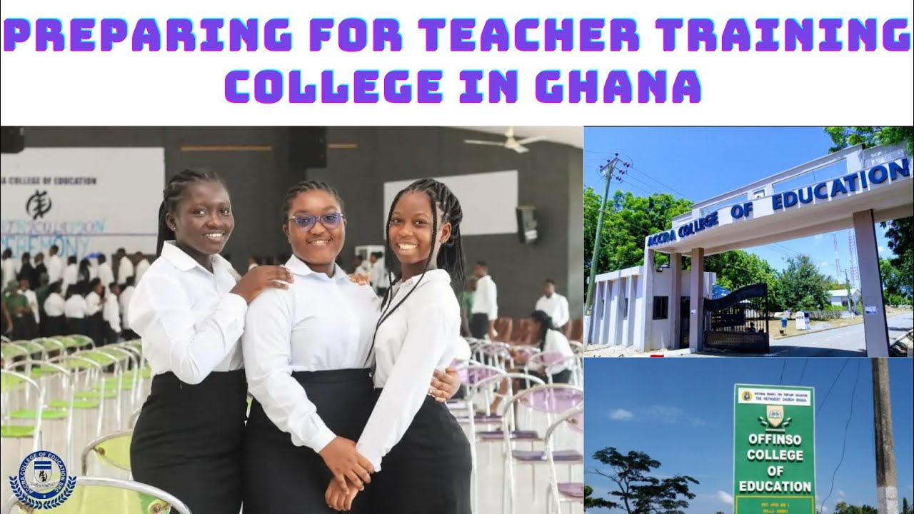 Preparing for Teacher Training College, University in Ghana. Campus Life, Academics, and Beyond