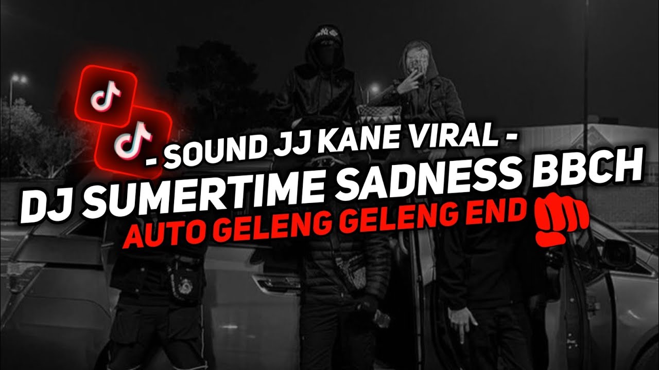 DJ SUMERTIME SADNESS BBCH MENGKANE SOUND JJ FULL BASS JEDAG JEDUG VIRAL TIKTOK TERBARU 2024