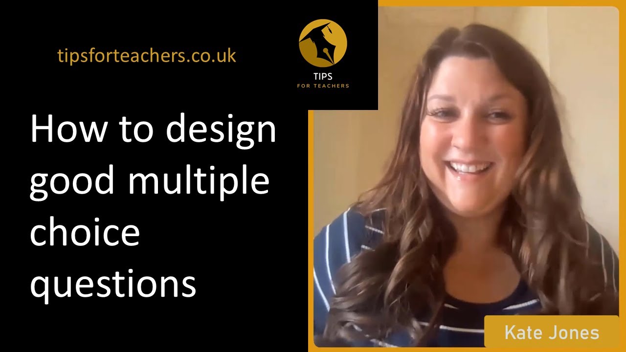 How to design good multiple choice questions - Tips for Teachers