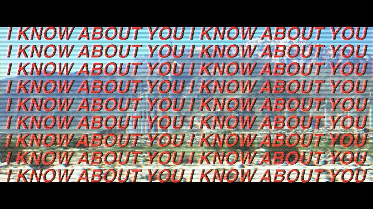 I KNOW ABOUT YOU