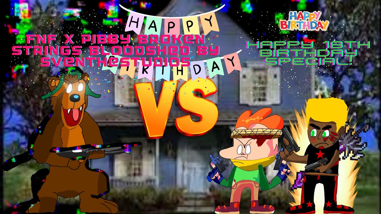 FNF PIBBY BROKEN STRINGS BLOODSHED SONG BY@TheDarkenedOnes_2023 Concept Happy 18th Birthday Special!