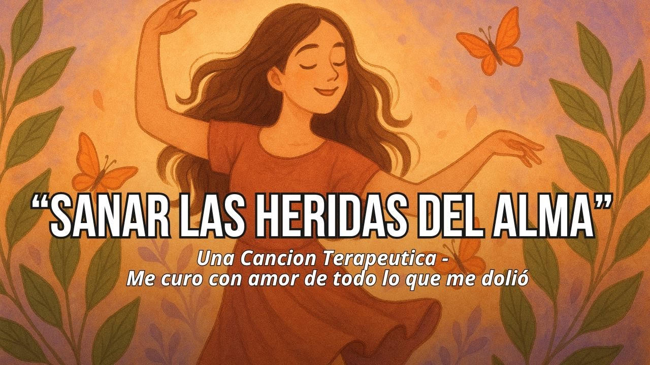 💛 Sanar Las Heridas Del Alma - Uma Cancion terapêutica |Me curo com amor de todo lo que me dolió.