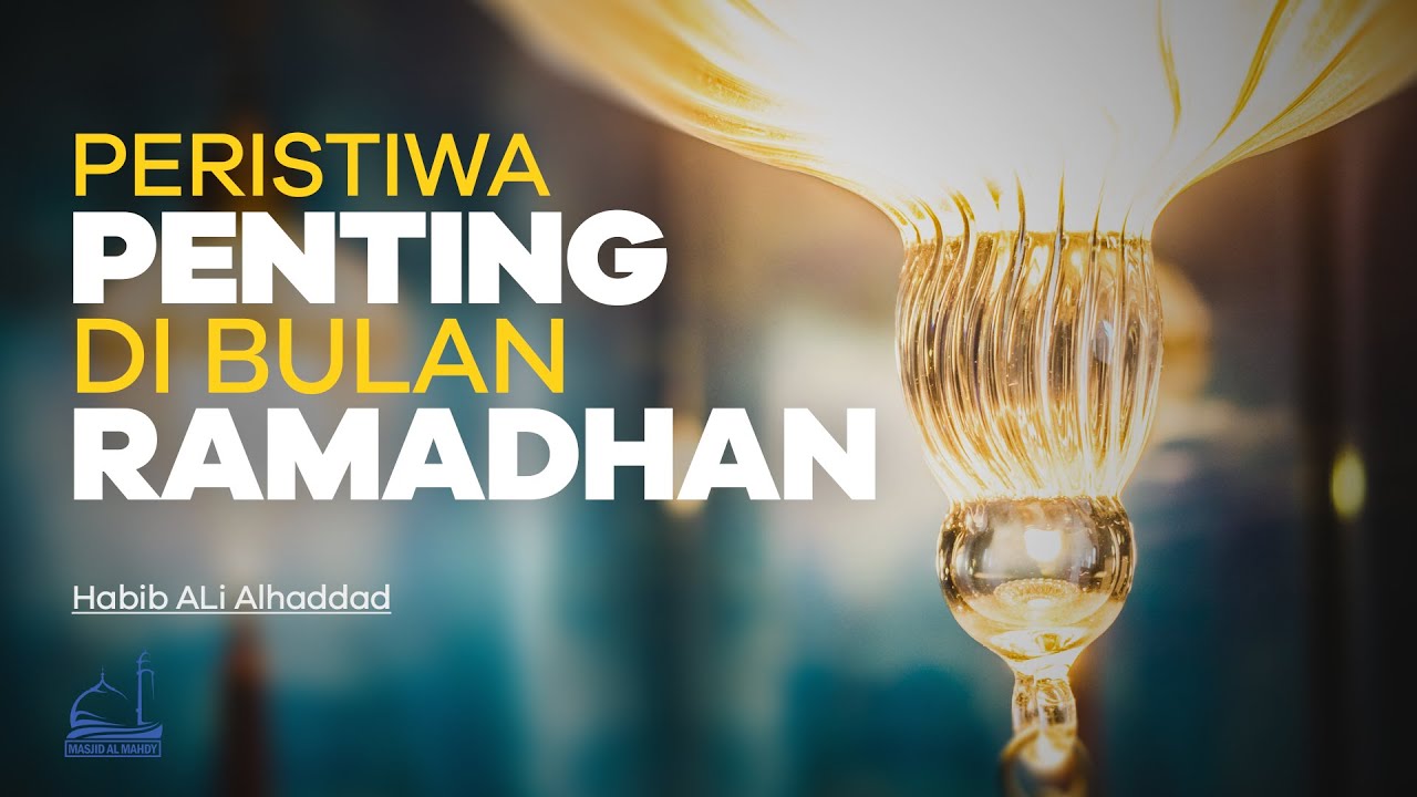 Peristiwa Penting di Bulan Ramadhan | Habib Ali Al Haddad