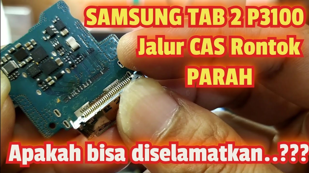 SAMSUNG TAB 2.70 NOT CHARGING... JALUR RONTOK