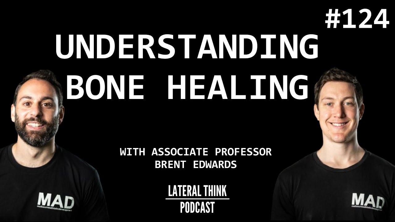 Understanding Bone Healing | Lateral Think Podcast Ep. 124 with Associate Professor Brent Edwards