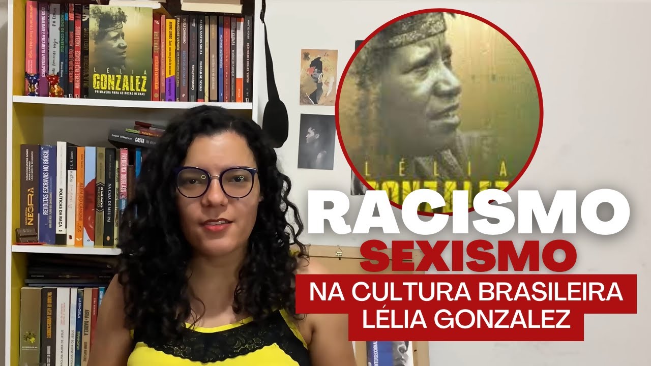 Racismo e Sexismo na Cultura Brasileira L&eacute;lia Gonzalez