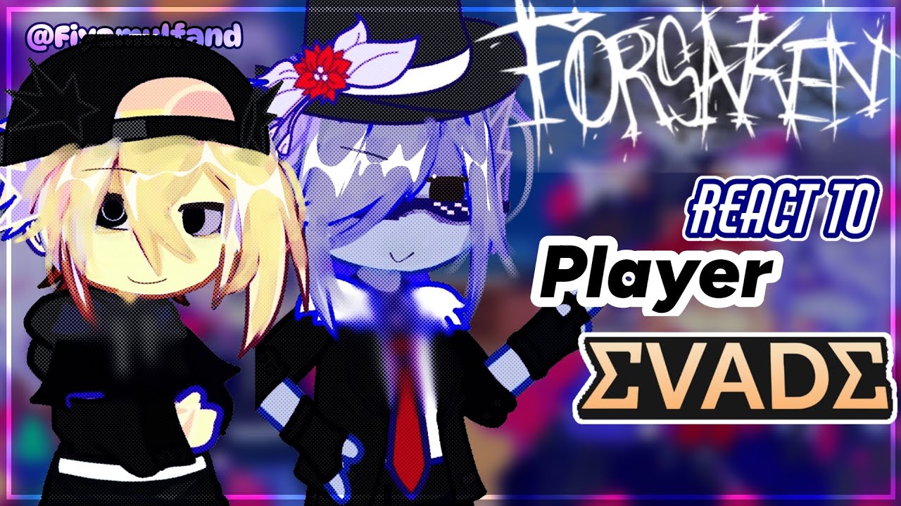 ➤ FORSAKEN React To :: EVADE PLAYER !! Part 2 //Put 2x speed!// @fiyaramulfand #fyp#gacha #forsaken 