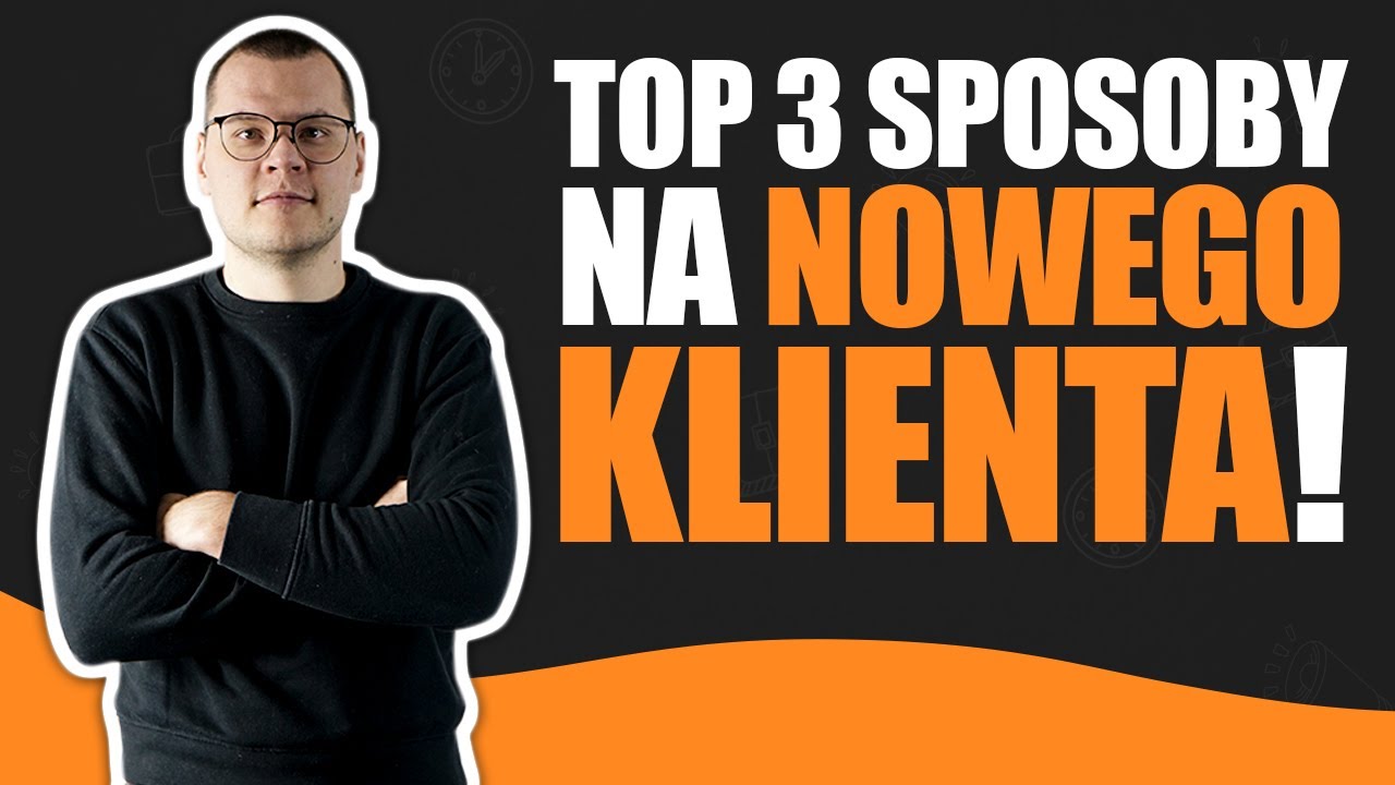 3 sposoby na SKUTECZNE POZYSKIWANIE KLIENTÓW jako freelancer