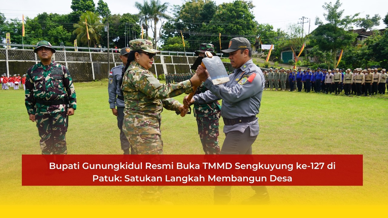 Bupati Gunungkidul Resmi Buka TMMD Sengkuyung ke -127 di Patuk