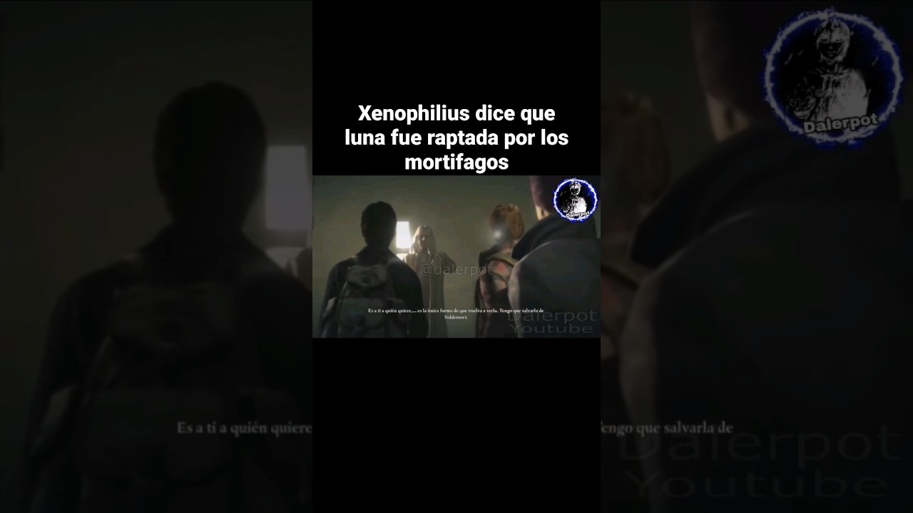 Xenophilius dice que luna fue raptada por los mortifagos | harry potter 7 #harrypotter7 #lovegood