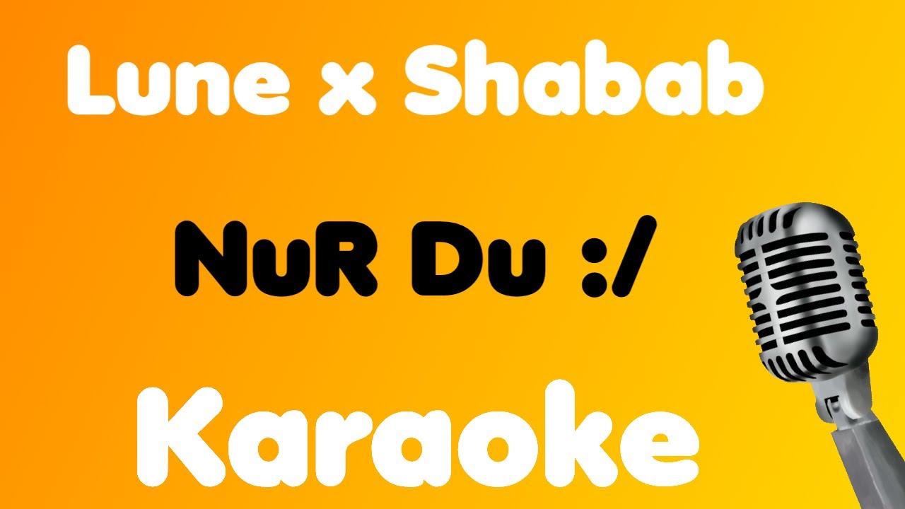 Lune x Shabab • NuR Du :/ • Karaoke