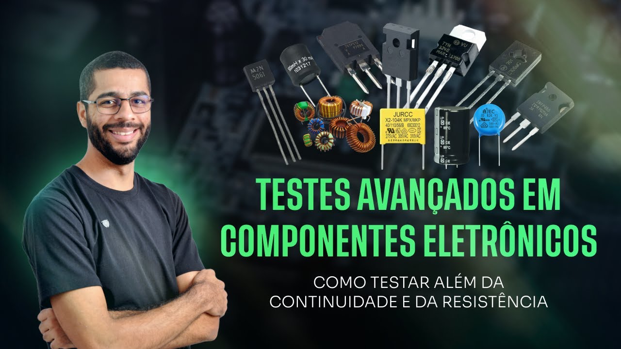 TESTES AVANÇADOS EM COMPONENTES ELETRÔNICOS - SEMANA DA ELETRONICA APLICADA #2