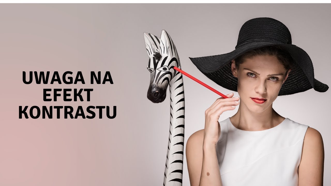 Jak EFEKT KONTRASTU miesza nam w życiu?