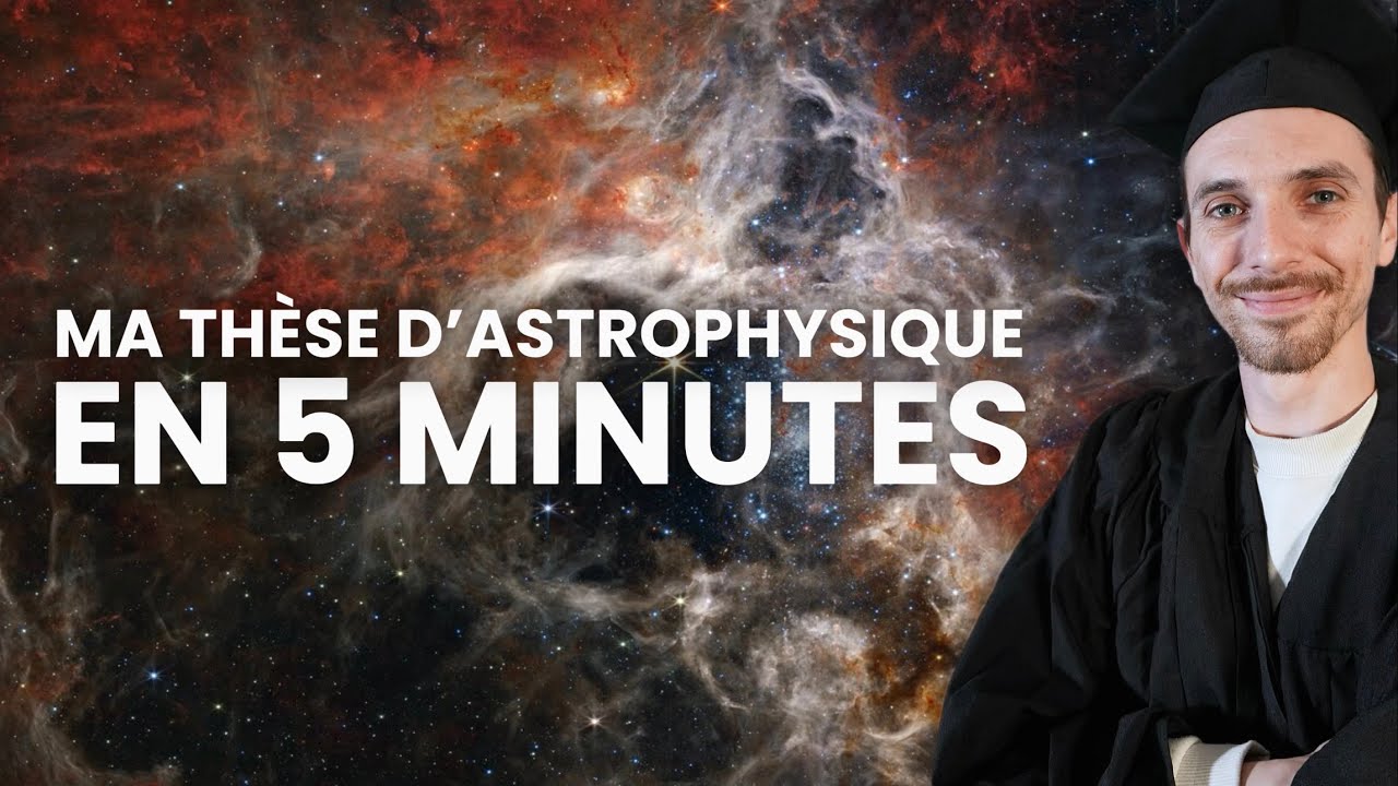 MA TH&Egrave;SE D'ASTROPHYSIQUE EN 5 MINUTES !