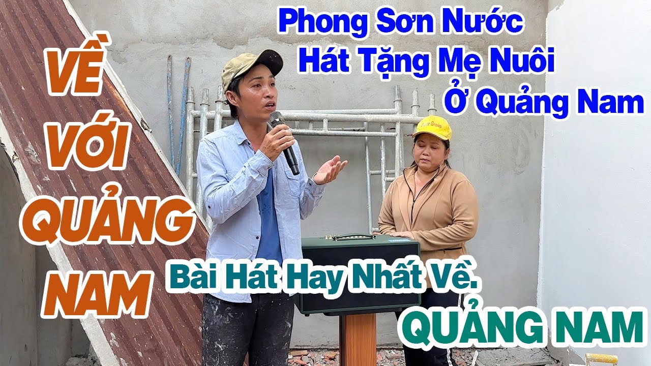 Về Với Quảng Nam - Phong Sơn Nước Hát Tặng Mẹ Nuôi Và Khán Giả   Nghe Nổi Da Gà - Tác Giả Hoài Bảo