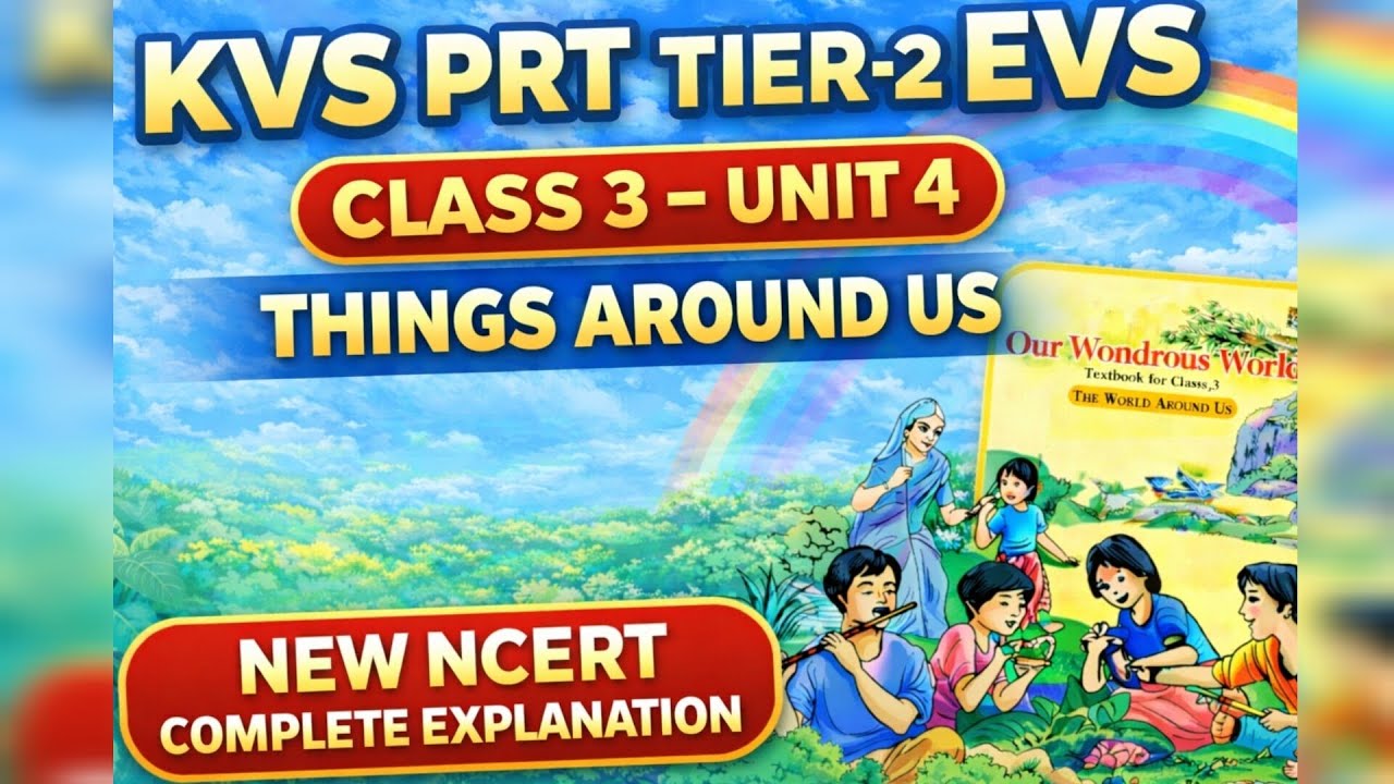  KVS PRT TIER-2 EVS | CLASS 3 UNIT 4 – THINGS AROUND US | NEW NCERT COMPLETE EXPLANATION