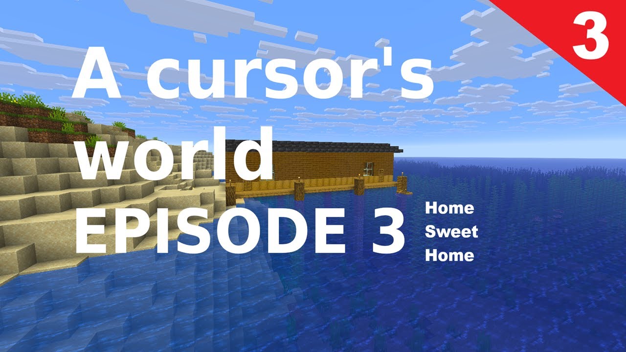 A Cursors World episode 3 (Home Sweet Home?)